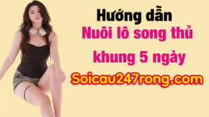 kinh-nghiem-nuoi-lo-song-thu-khung-5-ngay